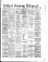 Belfast Telegraph Wednesday 01 August 1877 Page 1