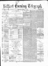 Belfast Telegraph Saturday 02 March 1878 Page 1