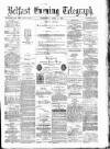 Belfast Telegraph Wednesday 03 April 1878 Page 1