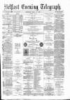 Belfast Telegraph Saturday 13 April 1878 Page 1