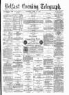 Belfast Telegraph Saturday 20 April 1878 Page 1
