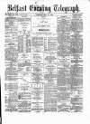 Belfast Telegraph Tuesday 28 May 1878 Page 1