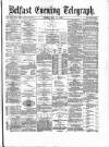 Belfast Telegraph Friday 31 May 1878 Page 1