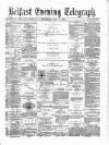 Belfast Telegraph Wednesday 19 June 1878 Page 1
