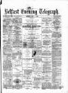 Belfast Telegraph Monday 01 July 1878 Page 1