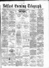 Belfast Telegraph Saturday 27 July 1878 Page 1