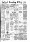 Belfast Telegraph Friday 06 December 1878 Page 1