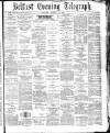Belfast Telegraph Saturday 18 January 1879 Page 1