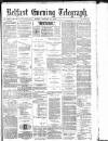 Belfast Telegraph Friday 24 January 1879 Page 1
