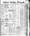 Belfast Telegraph Wednesday 12 February 1879 Page 1