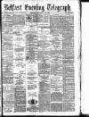 Belfast Telegraph Monday 17 February 1879 Page 1