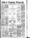 Belfast Telegraph Monday 03 March 1879 Page 1