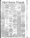 Belfast Telegraph Tuesday 18 March 1879 Page 1