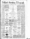 Belfast Telegraph Monday 05 May 1879 Page 1