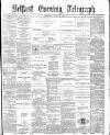Belfast Telegraph Thursday 19 June 1879 Page 1
