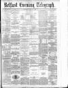 Belfast Telegraph Thursday 26 June 1879 Page 1