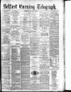 Belfast Telegraph Tuesday 29 July 1879 Page 1