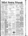 Belfast Telegraph Thursday 07 August 1879 Page 1