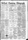 Belfast Telegraph Saturday 21 February 1880 Page 1