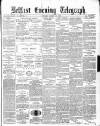 Belfast Telegraph Tuesday 30 March 1880 Page 1