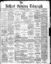 Belfast Telegraph Saturday 12 June 1880 Page 1