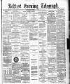 Belfast Telegraph Wednesday 16 June 1880 Page 1