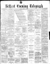 Belfast Telegraph Friday 25 June 1880 Page 1