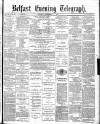 Belfast Telegraph Tuesday 07 September 1880 Page 1