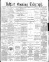 Belfast Telegraph Thursday 09 December 1880 Page 1