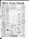 Belfast Telegraph Monday 03 January 1881 Page 1