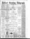 Belfast Telegraph Friday 21 January 1881 Page 1