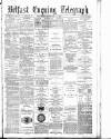 Belfast Telegraph Wednesday 02 February 1881 Page 1