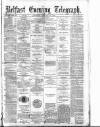 Belfast Telegraph Thursday 10 February 1881 Page 1