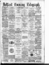 Belfast Telegraph Wednesday 16 February 1881 Page 1