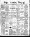 Belfast Telegraph Saturday 02 April 1881 Page 1