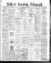Belfast Telegraph Friday 15 April 1881 Page 1