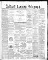 Belfast Telegraph Thursday 21 April 1881 Page 1