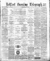 Belfast Telegraph Friday 03 June 1881 Page 1