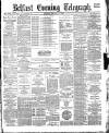 Belfast Telegraph Monday 09 January 1882 Page 1