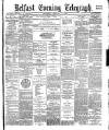 Belfast Telegraph Wednesday 08 February 1882 Page 1