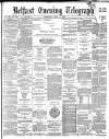 Belfast Telegraph Thursday 01 June 1882 Page 1