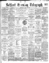 Belfast Telegraph Thursday 22 June 1882 Page 1