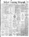 Belfast Telegraph Monday 31 July 1882 Page 1