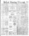 Belfast Telegraph Tuesday 15 August 1882 Page 1