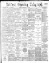 Belfast Telegraph Friday 01 September 1882 Page 1