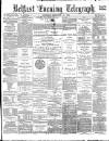 Belfast Telegraph Thursday 14 September 1882 Page 1