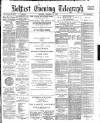 Belfast Telegraph Monday 16 October 1882 Page 1