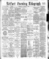Belfast Telegraph Wednesday 01 November 1882 Page 1