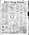 Belfast Telegraph Friday 08 December 1882 Page 1