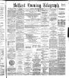 Belfast Telegraph Monday 11 December 1882 Page 1